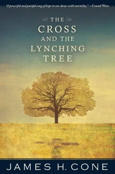 The Cross and the Lynching Tree The Cross and the Lynching Tree