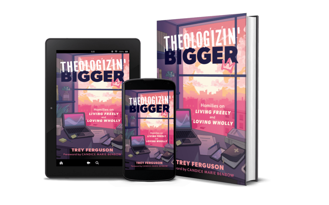 Theologizin’ Bigger by Trey Ferguson Now on Sale!