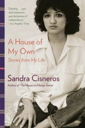 cover of A House of My Own: Stories from My Life, by Sandra Cisneros