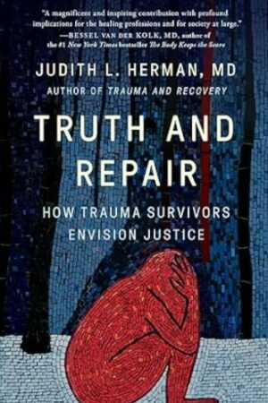 cover of Truth and Repair: How Trauma Survivors Envision Justice, by Judith L. Herman