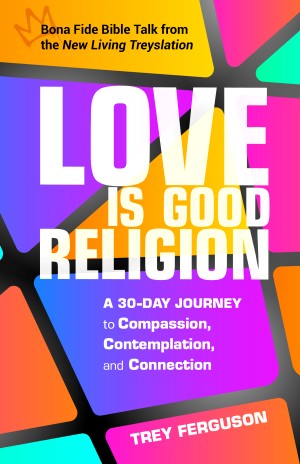 cover of Love Is Good Religion, by Trey Ferguson, Published by Lake Drive Books